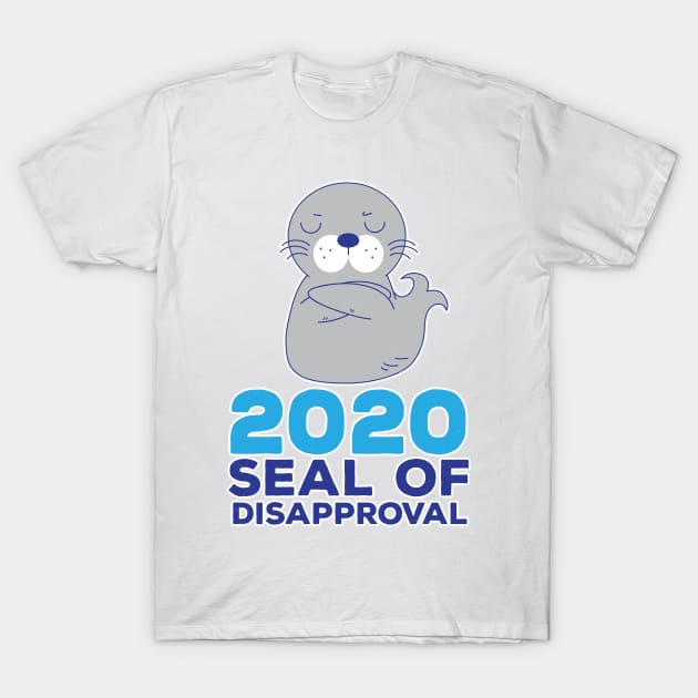 Seal Of Disapproval 2020 Funny Sarcastic Pun T-Shirt by BraaiNinja